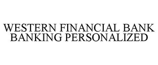 WESTERN FINANCIAL BANK BANKING PERSONALIZED