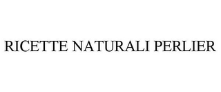RICETTE NATURALI PERLIER