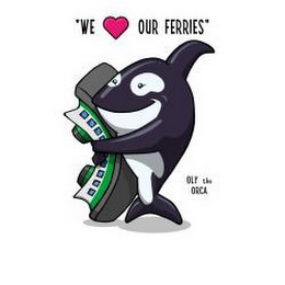 "WE OUR FERRIES" OLY THE ORCA