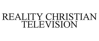 REALITY CHRISTIAN TELEVISION