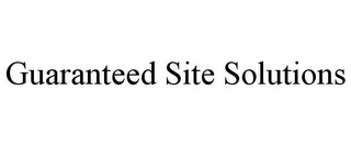 GUARANTEED SITE SOLUTIONS