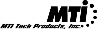 MTI MTI TECH PRODUCTS, INC.