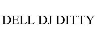 DELL DJ DITTY