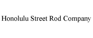 HONOLULU STREET ROD COMPANY