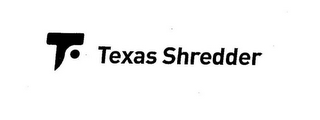 T TEXAS SHREDDER