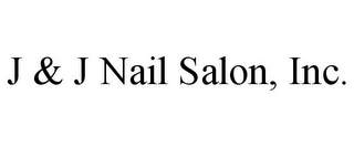 J & J NAIL SALON, INC.