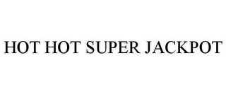 HOT HOT SUPER JACKPOT