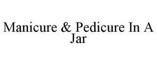 MANICURE & PEDICURE IN A JAR