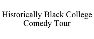 HISTORICALLY BLACK COLLEGE COMEDY TOUR