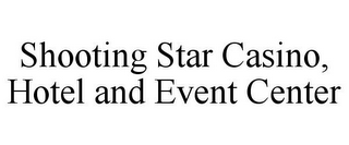 SHOOTING STAR CASINO, HOTEL AND EVENT CENTER