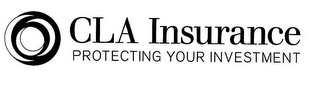 CLA INSURANCE PROTECTING YOUR INVESTMENT