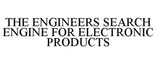 THE ENGINEERS SEARCH ENGINE FOR ELECTRONIC PRODUCTS