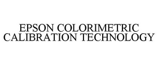 EPSON COLORIMETRIC CALIBRATION TECHNOLOGY