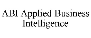 ABI APPLIED BUSINESS INTELLIGENCE