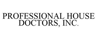 PROFESSIONAL HOUSE DOCTORS, INC.