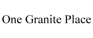 ONE GRANITE PLACE