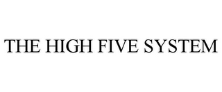 THE HIGH FIVE SYSTEM