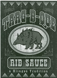 TARG-B-QUE RIB SAUCE A KLINGON TRADITION