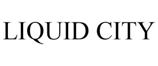 LIQUID CITY