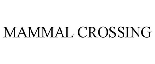 MAMMAL CROSSING