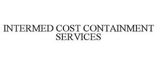 INTERMED COST CONTAINMENT SERVICES