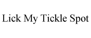 LICK MY TICKLE SPOT