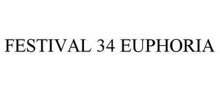 FESTIVAL 34 EUPHORIA