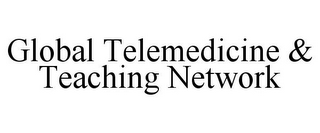 GLOBAL TELEMEDICINE & TEACHING NETWORK