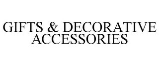 GIFTS & DECORATIVE ACCESSORIES