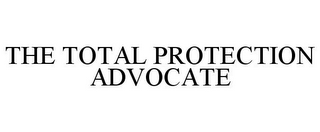 THE TOTAL PROTECTION ADVOCATE