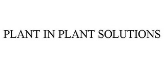 PLANT IN PLANT SOLUTIONS