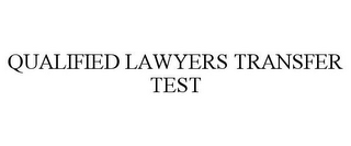 QUALIFIED LAWYERS TRANSFER TEST