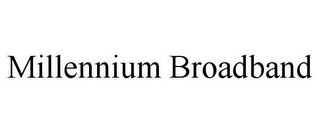 MILLENNIUM BROADBAND