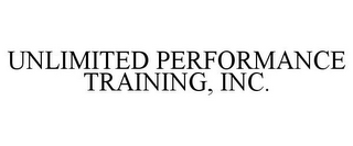 UNLIMITED PERFORMANCE TRAINING, INC.