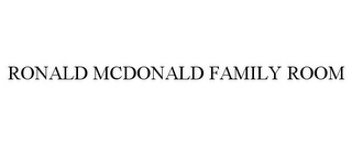 RONALD MCDONALD FAMILY ROOM