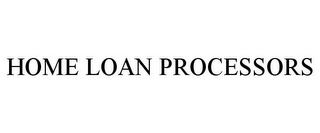 HOME LOAN PROCESSORS