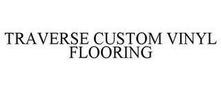 TRAVERSE CUSTOM VINYL FLOORING