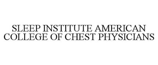 SLEEP INSTITUTE AMERICAN COLLEGE OF CHEST PHYSICIANS