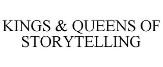 KINGS & QUEENS OF STORYTELLING