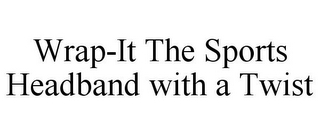 WRAP-IT THE SPORTS HEADBAND WITH A TWIST