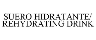 SUERO HIDRATANTE/ REHYDRATING DRINK