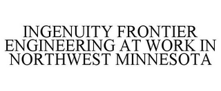 INGENUITY FRONTIER ENGINEERING AT WORK IN NORTHWEST MINNESOTA