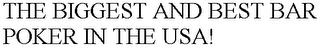 THE BIGGEST AND BEST BAR POKER IN THE USA!