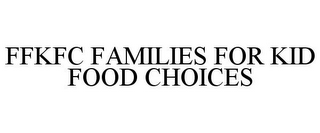 FFKFC FAMILIES FOR KID FOOD CHOICES