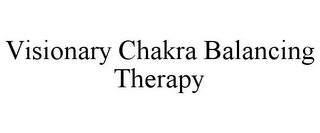 VISIONARY CHAKRA BALANCING THERAPY