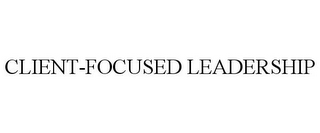 CLIENT-FOCUSED LEADERSHIP