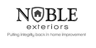 NOBLE EXTERIORS PUTTING INTEGRITY BACK IN HOME IMPROVEMENT