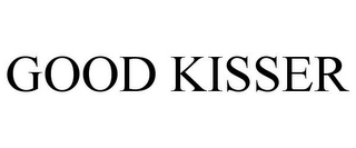 GOOD KISSER