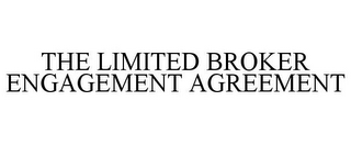 THE LIMITED BROKER ENGAGEMENT AGREEMENT