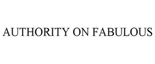 AUTHORITY ON FABULOUS